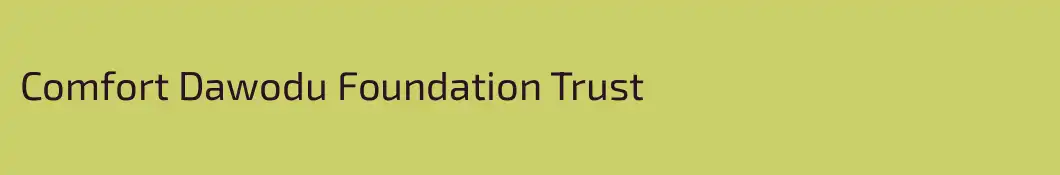 Comfort Dawodu Foundation Trust
